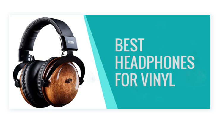 Best Headphones For Vinyl