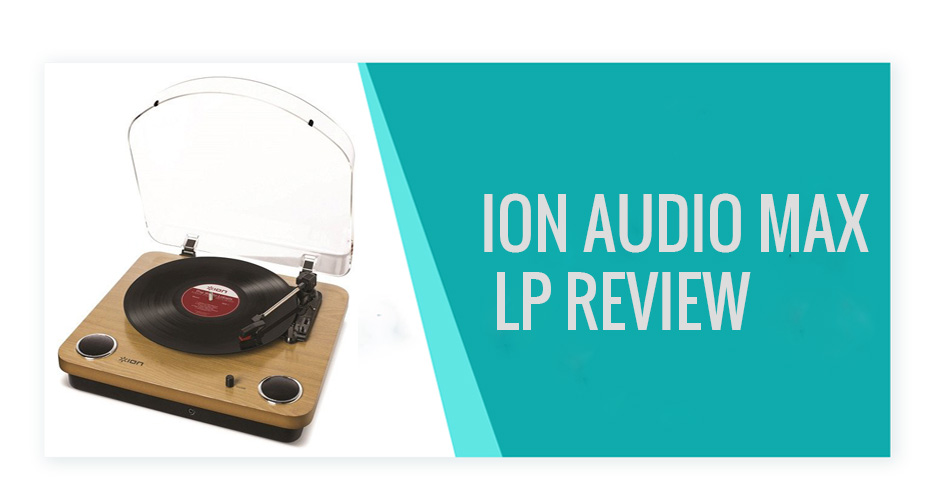 Ion audio max LP Review