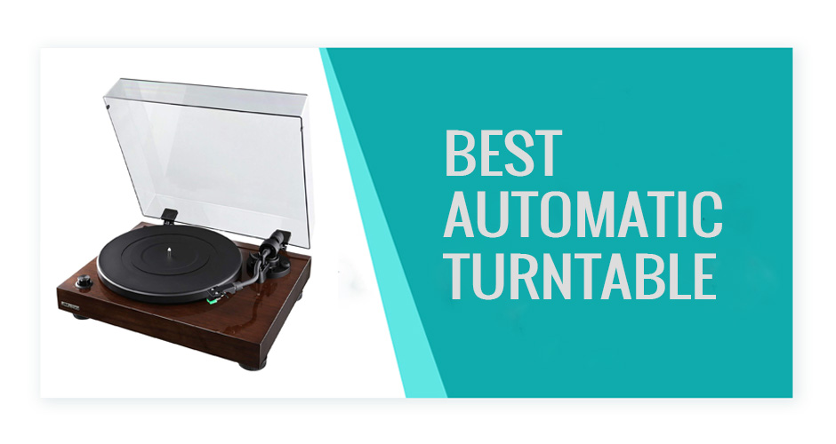 Best Automatic Turntable (Sep 2022) Reviews & Buying Guide
