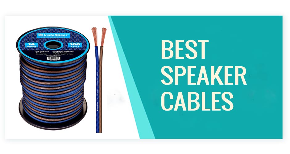 Best Speaker Cables 2022 Buying Guide